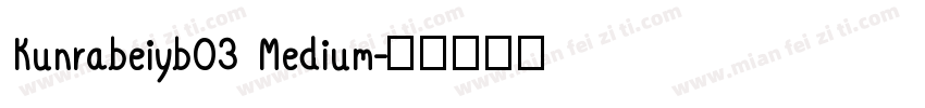 Kunrabeiyb03 Medium字体转换